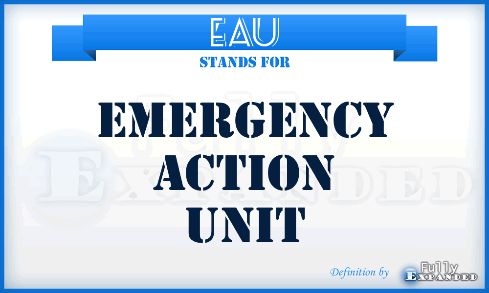 EAU - Emergency Action Unit