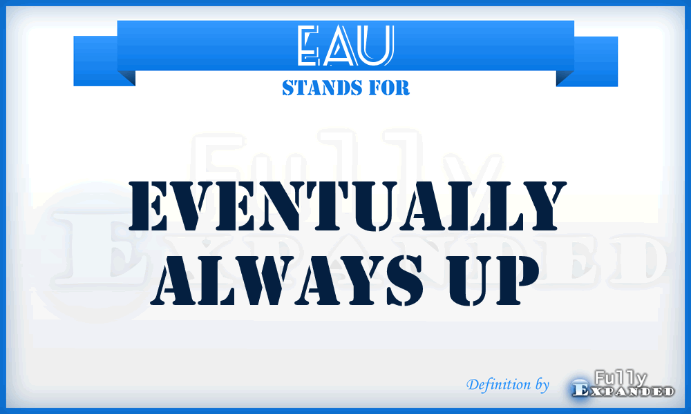 EAU - Eventually Always Up