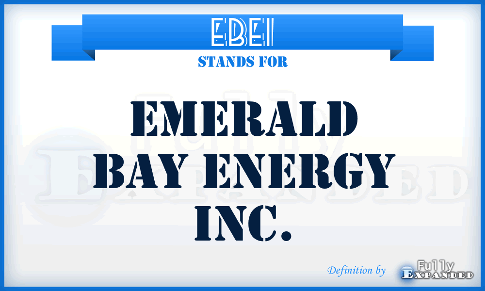 EBEI - Emerald Bay Energy Inc.