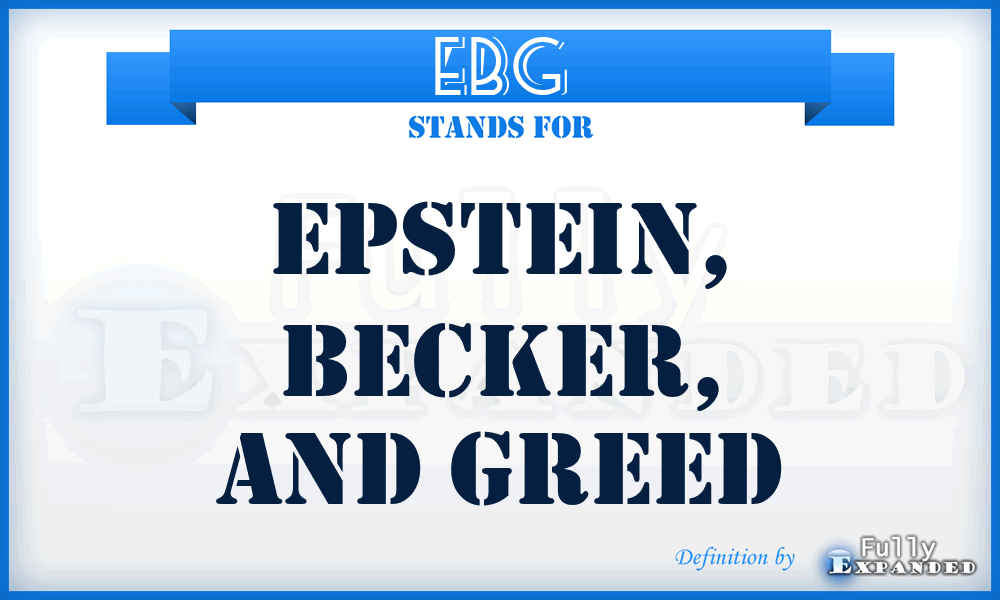 EBG - Epstein, Becker, and Greed