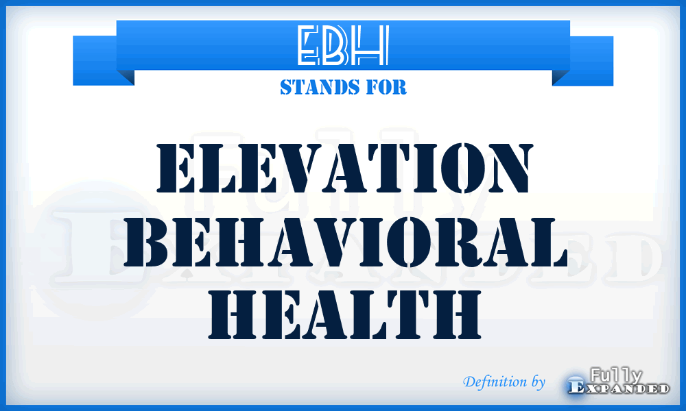 EBH - Elevation Behavioral Health