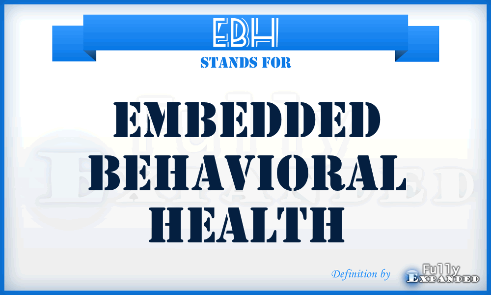 EBH - Embedded Behavioral Health
