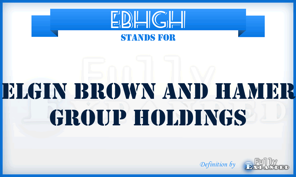 EBHGH - Elgin Brown and Hamer Group Holdings