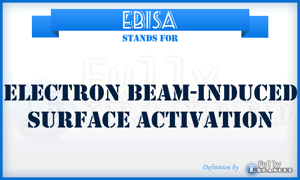 EBISA - electron beam-induced surface activation