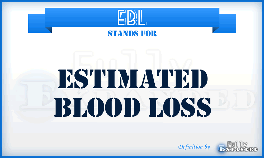 EBL - Estimated Blood Loss
