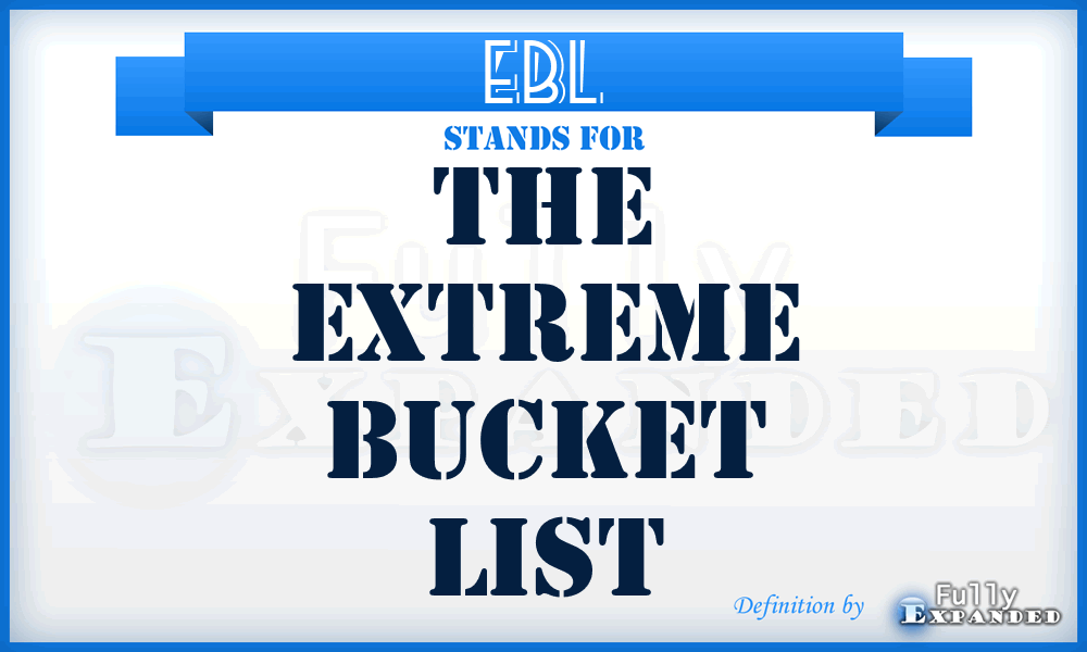 EBL - The Extreme Bucket List