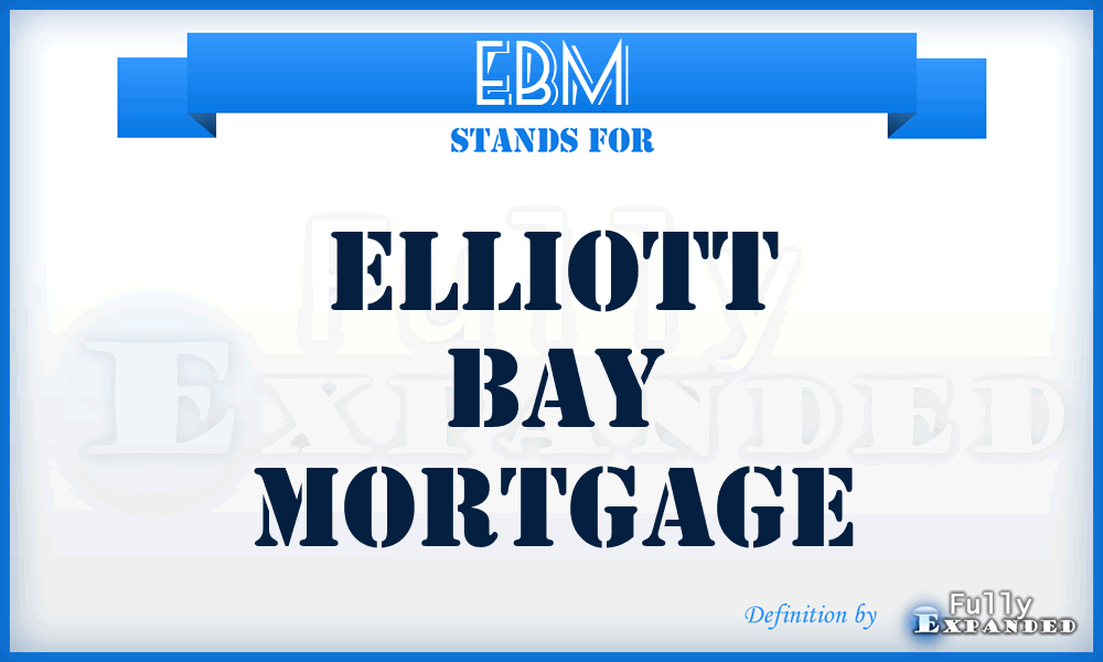 EBM - Elliott Bay Mortgage