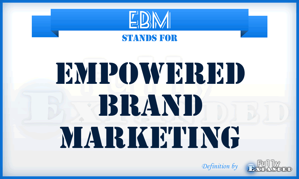 EBM - Empowered Brand Marketing