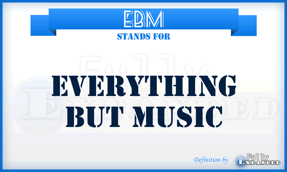 EBM - Everything But Music