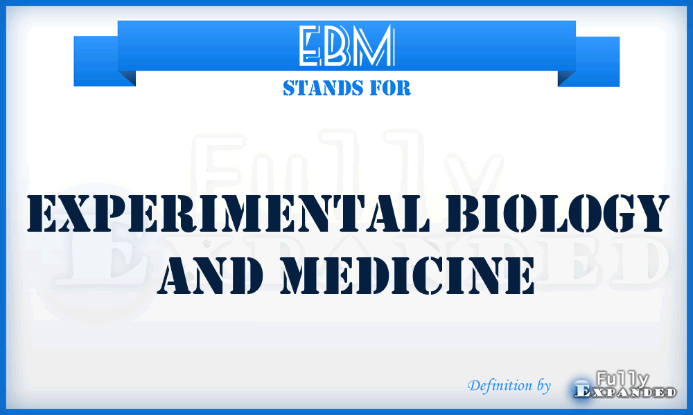 EBM - experimental biology and medicine