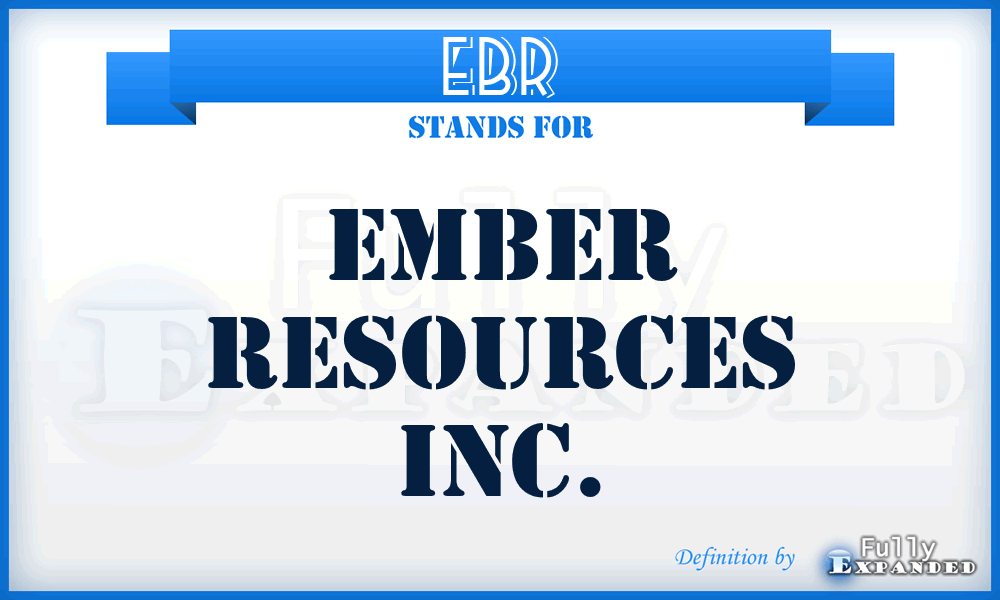 EBR - Ember Resources Inc.