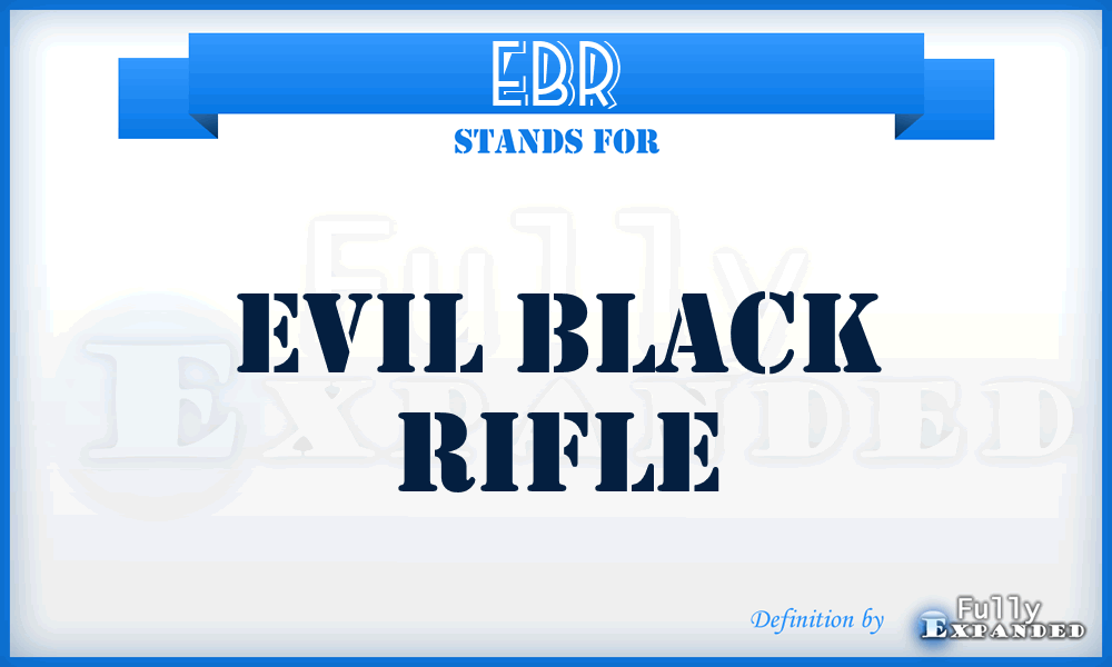 EBR - Evil Black Rifle