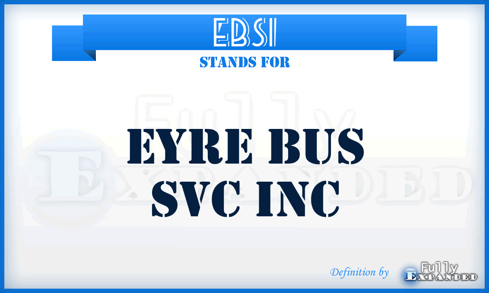 EBSI - Eyre Bus Svc Inc