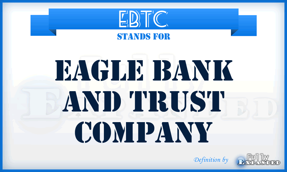 EBTC - Eagle Bank and Trust Company