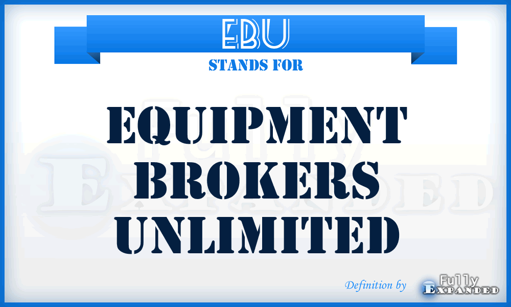 EBU - Equipment Brokers Unlimited