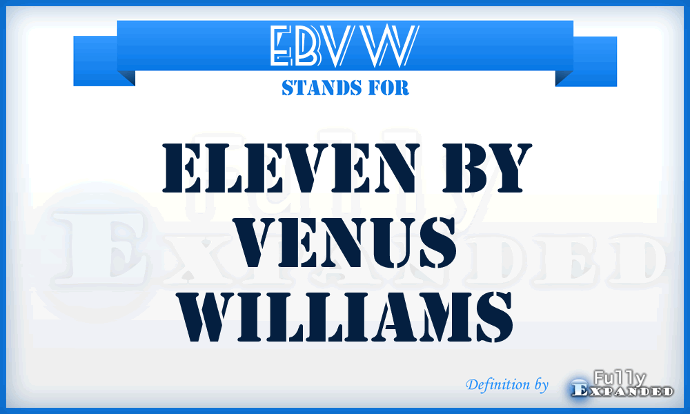 EBVW - Eleven By Venus Williams