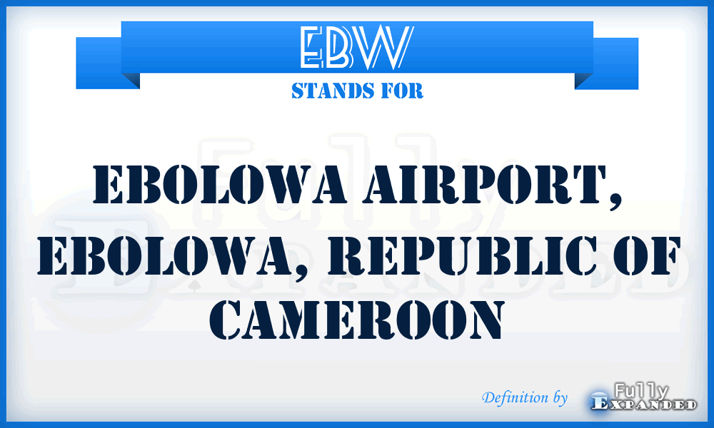 EBW - Ebolowa Airport, Ebolowa, Republic of Cameroon
