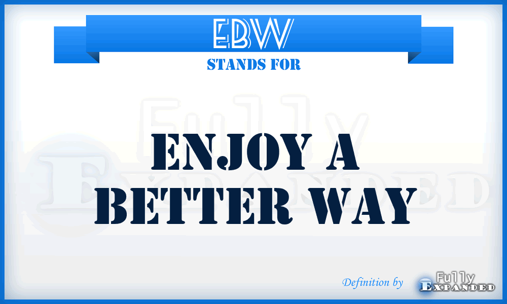 EBW - Enjoy a Better Way