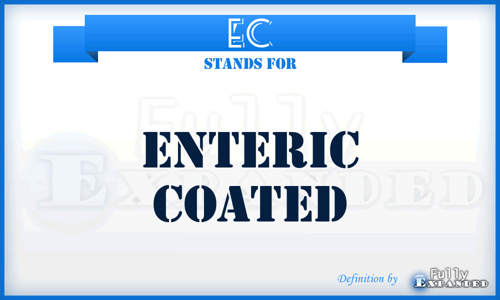 EC - Enteric Coated