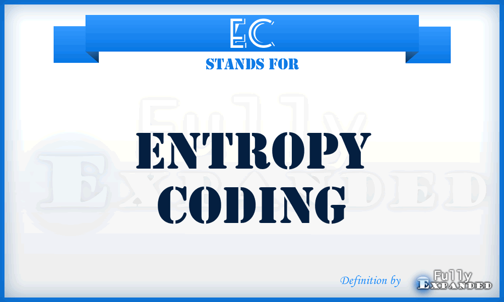 EC - Entropy Coding