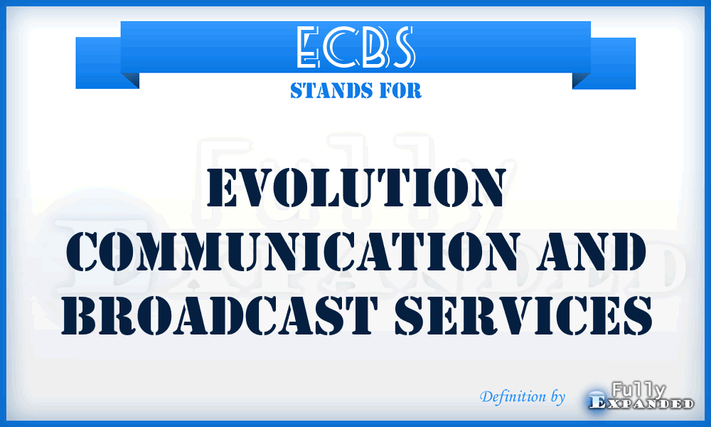 ECBS - Evolution Communication and Broadcast Services