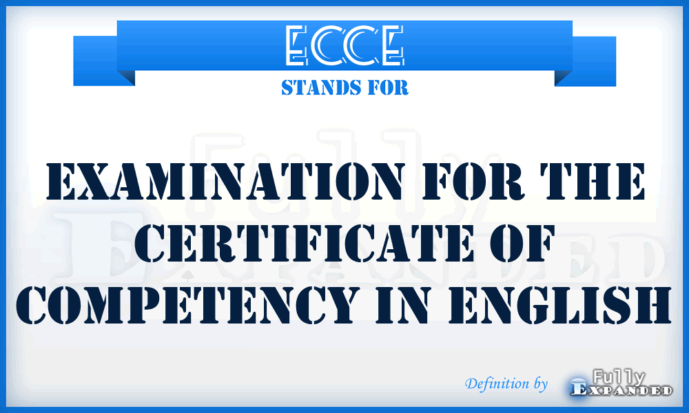 ECCE - Examination for the Certificate of Competency in English