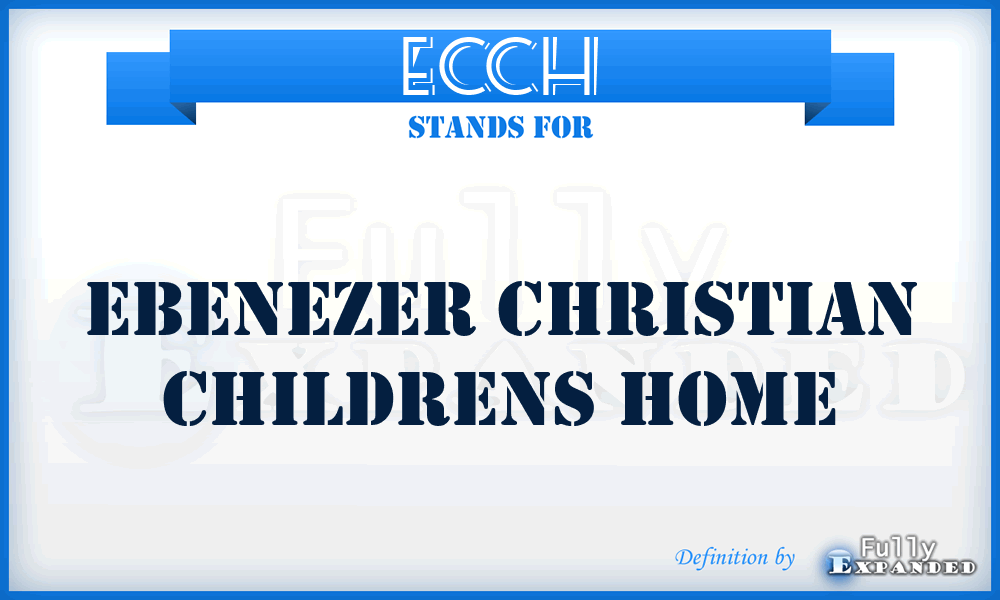ECCH - Ebenezer Christian Childrens Home