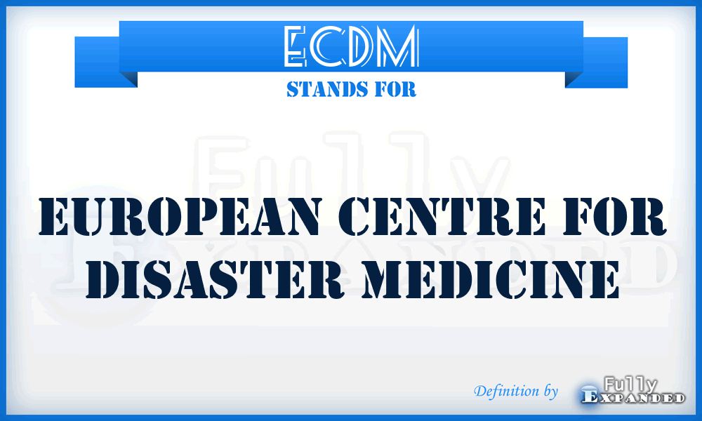 ECDM - European Centre for Disaster Medicine