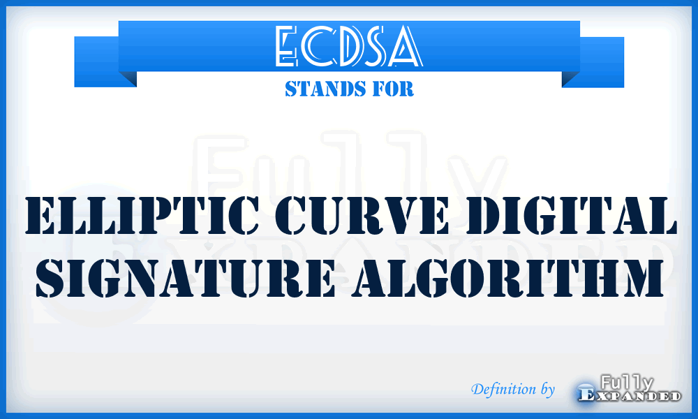 ECDSA - Elliptic Curve Digital Signature Algorithm