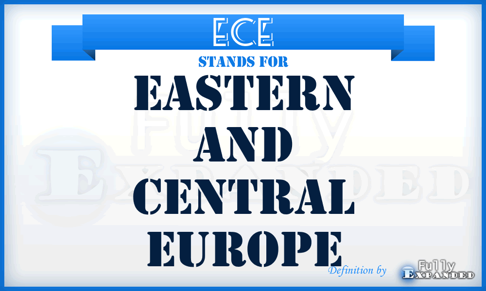 ECE - Eastern and Central Europe