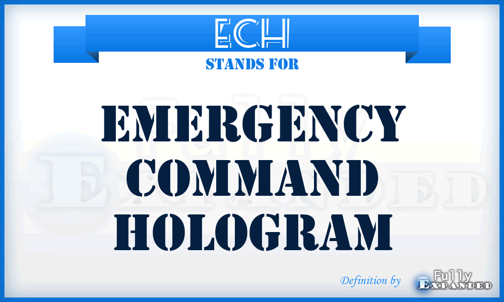 ECH - Emergency Command Hologram