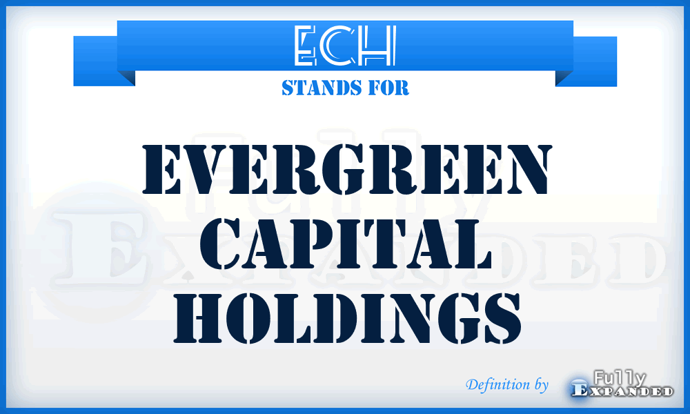 ECH - Evergreen Capital Holdings