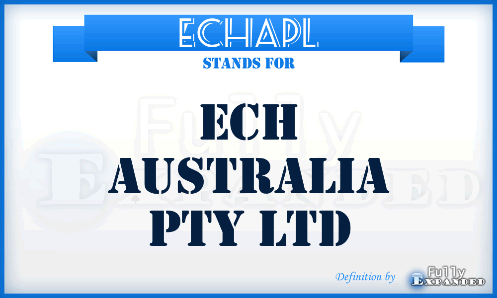 ECHAPL - ECH Australia Pty Ltd