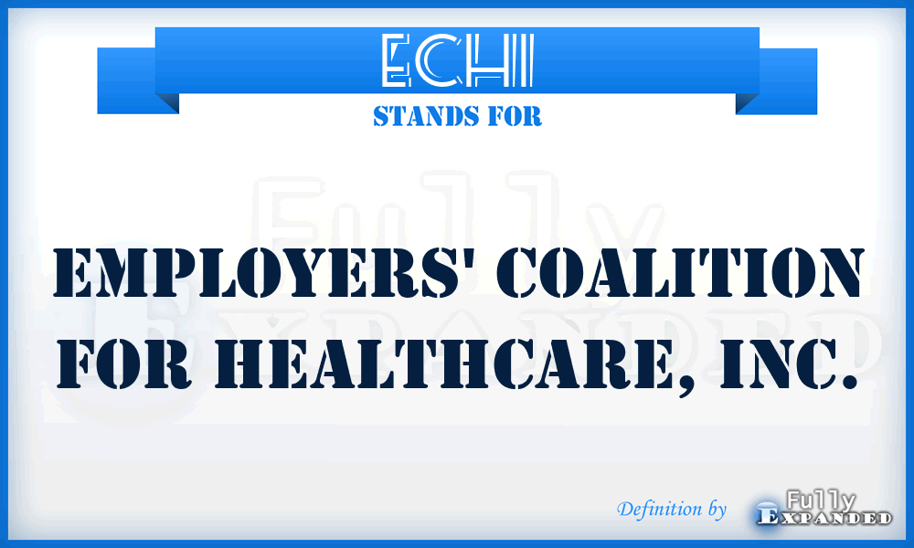 ECHI - Employers' Coalition for Healthcare, Inc.