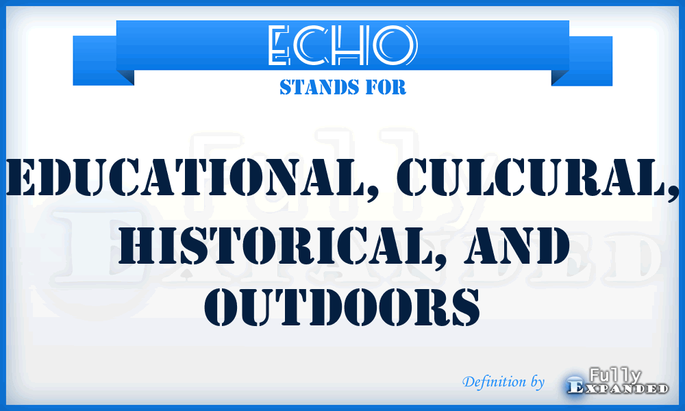 ECHO - Educational, Culcural, Historical, and Outdoors