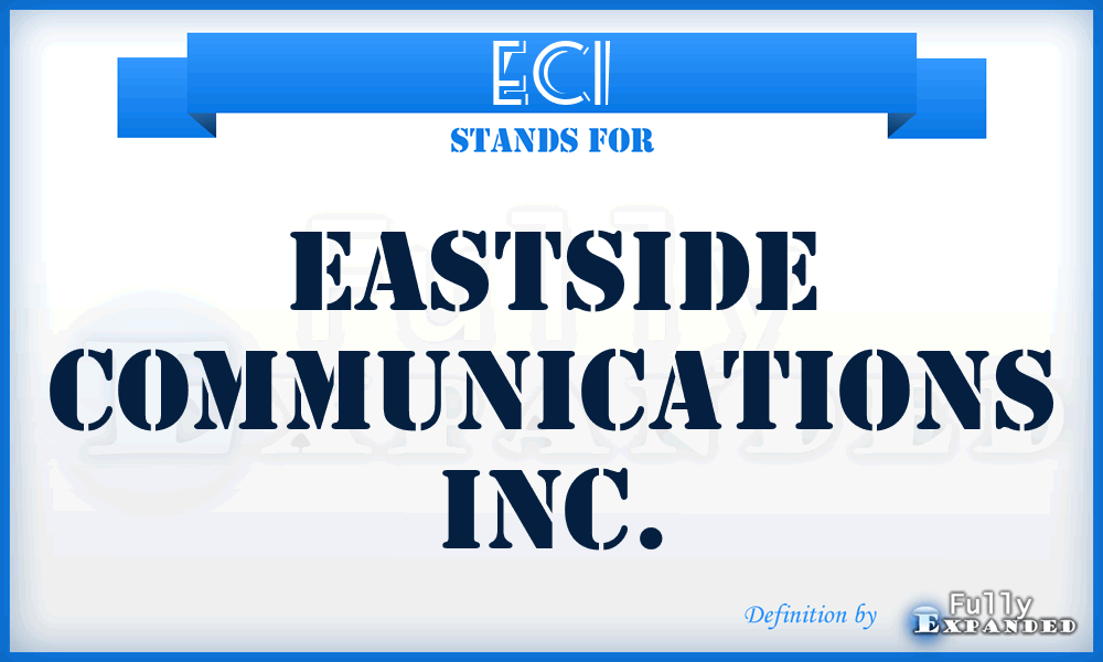 ECI - Eastside Communications Inc.