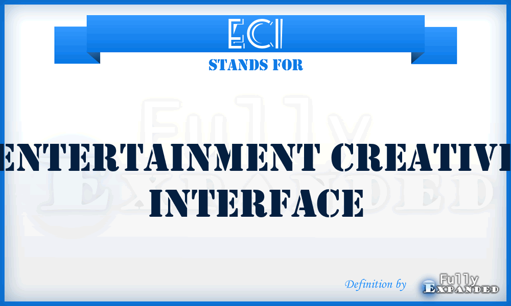 ECI - Entertainment Creative Interface