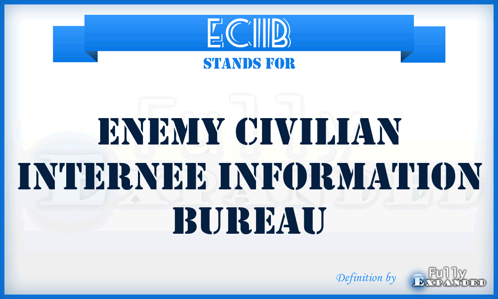 ECIIB - Enemy Civilian Internee Information Bureau