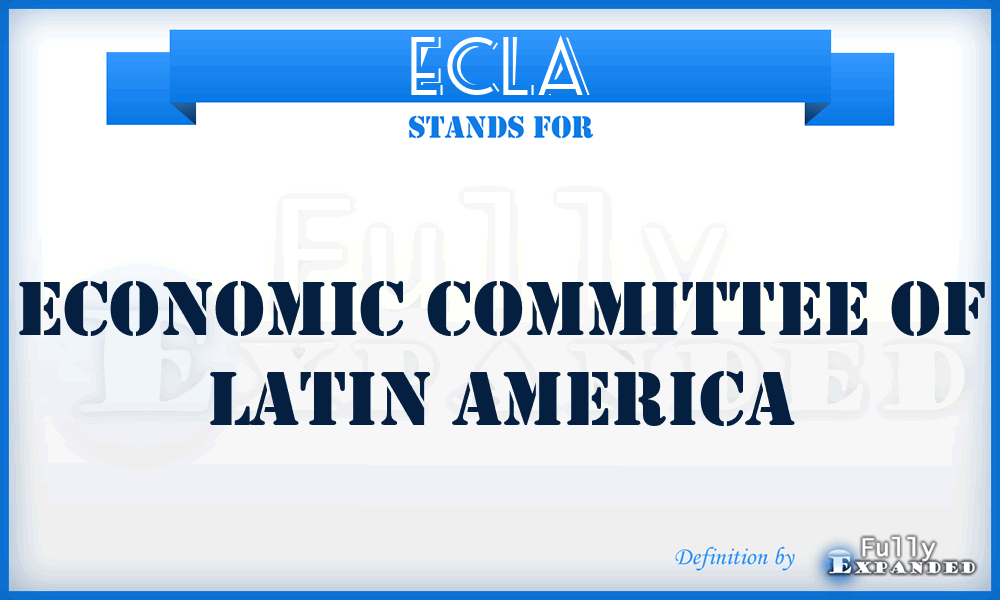 ECLA - Economic Committee of Latin America