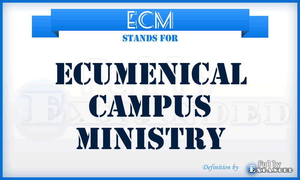 ECM - Ecumenical Campus Ministry