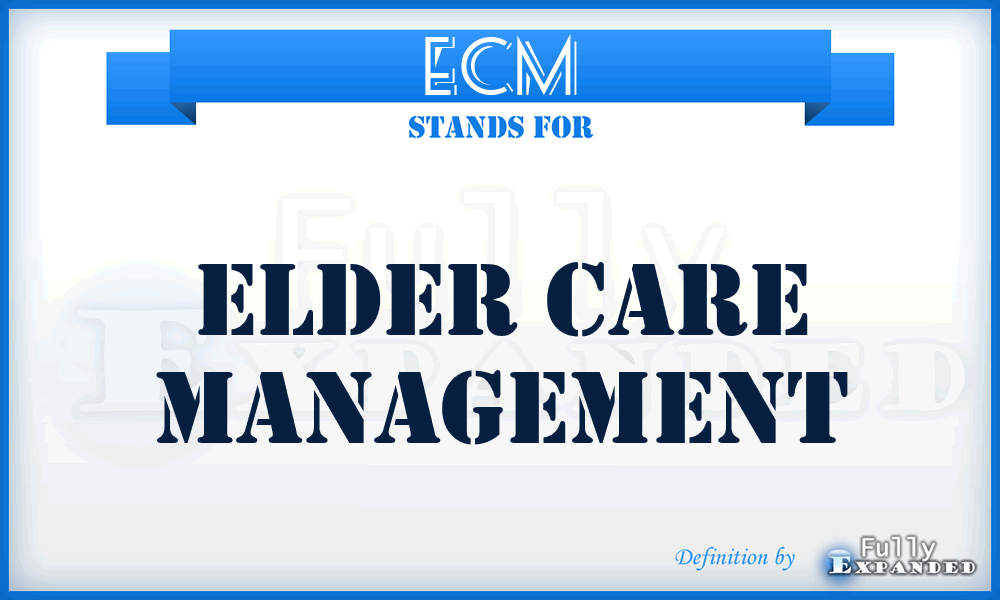 ECM - Elder Care Management