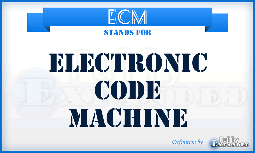 ECM - Electronic Code Machine