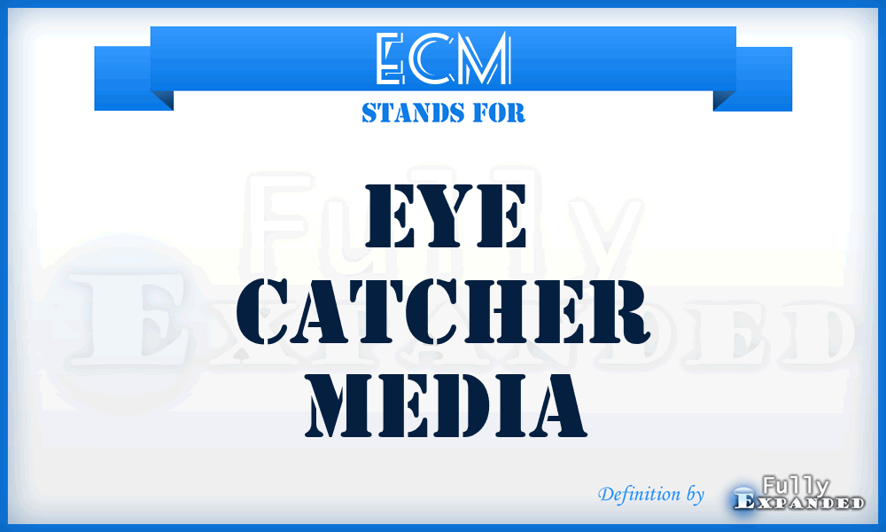 ECM - Eye Catcher Media