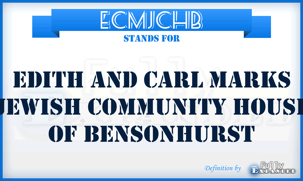ECMJCHB - Edith and Carl Marks Jewish Community House of Bensonhurst
