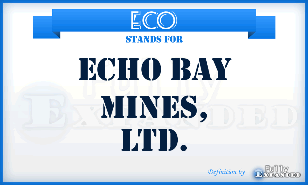 ECO - Echo Bay Mines, LTD.