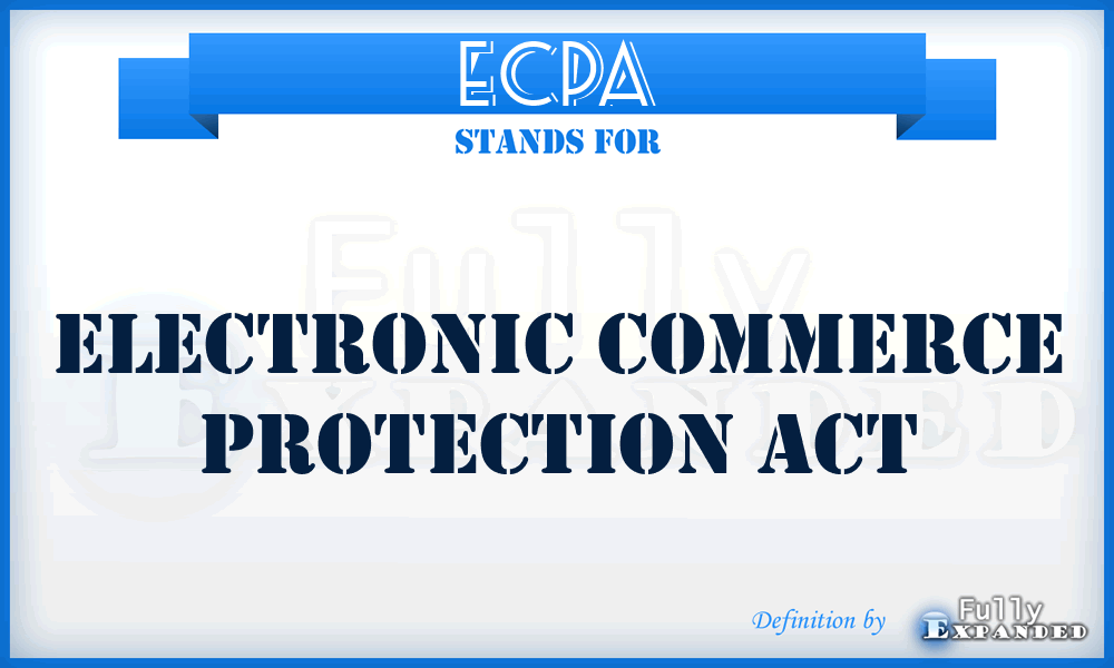 ECPA - Electronic Commerce Protection Act