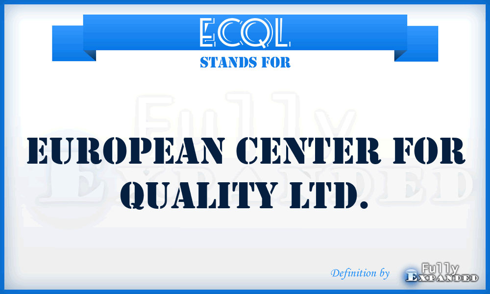 ECQL - European Center for Quality Ltd.