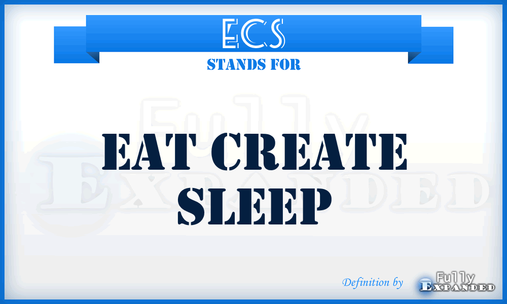 ECS - Eat Create Sleep