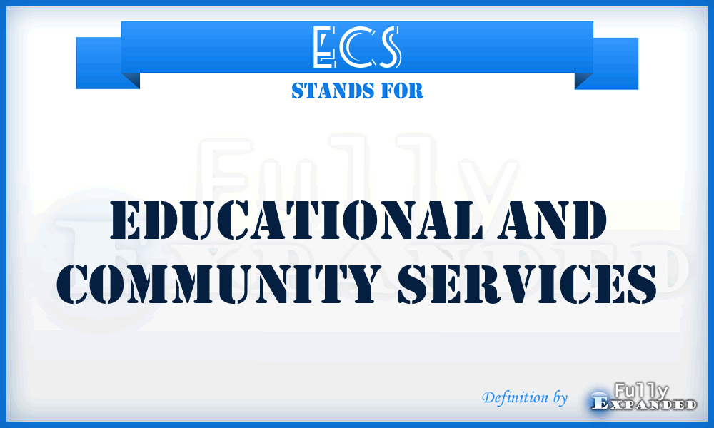 ECS - Educational and Community Services