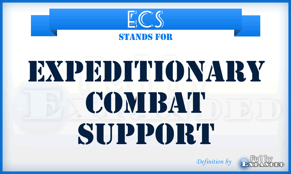ECS - expeditionary combat support